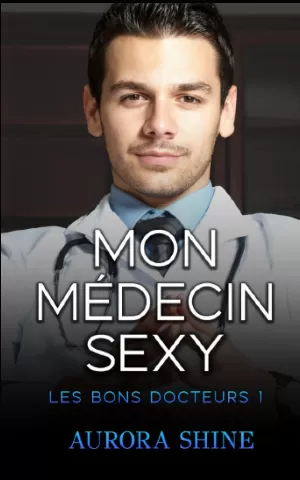 Aurora Shine – Les Bons Docteurs, Tome 1 : Mon médecin sexy